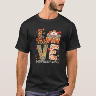 Liebe Truthahn Krankenschwester Lustige Dermatolog T-Shirt