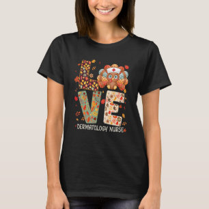 Liebe Truthahn Krankenschwester Lustige Dermatolog T-Shirt