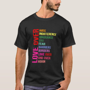 Liebe über Hass Liebe über Indifferenz T Shirt