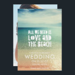 Liebe und das Beach Wedding Foto Save the Date<br><div class="desc">"Alles was wir brauchen ist Liebe und der Strand" Hochzeit speichern Sie das Datum für Ihre Hochzeit am Strand. Passen Sie Ihren Namen, Ihren Hochzeitstag und Ihren Ort an. Fügen Sie Ihr Foto zur Rückseite der Karte hinzu. Wenn Sie ein horizontales Foto anstelle eines vertikalen - kontaktieren Sie mich durch...</div>