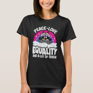 Liebe und Gleichheit und viel Müll Raccoon B T-Shirt