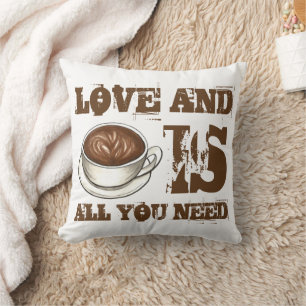 Liebe und Kaffee ist alles, was Sie brauchen, um d Kissen