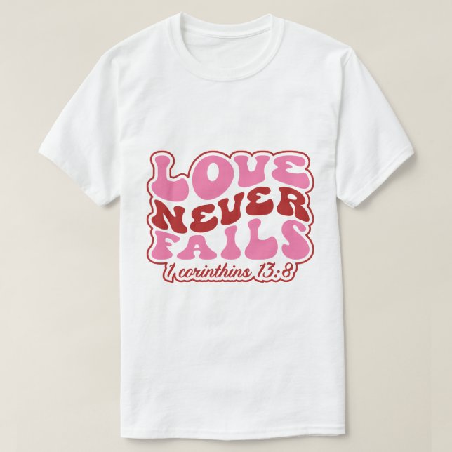 Liebe Versage nie 1 Korinthine 138 T-Shirt (Design vorne)