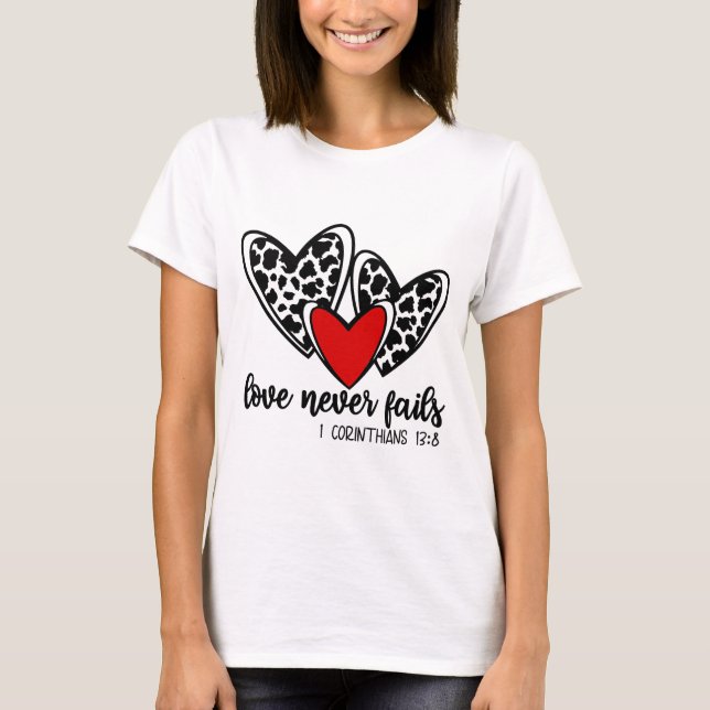 Liebe Versage nie T-Shirt (Vorderseite)