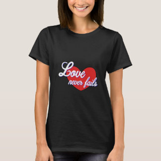 Liebe versagt nie T-Shirt