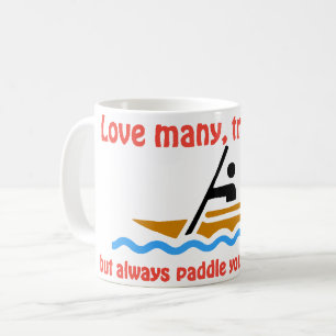 Liebe viele, vertraue wenigen, aber paddle immer d kaffeetasse