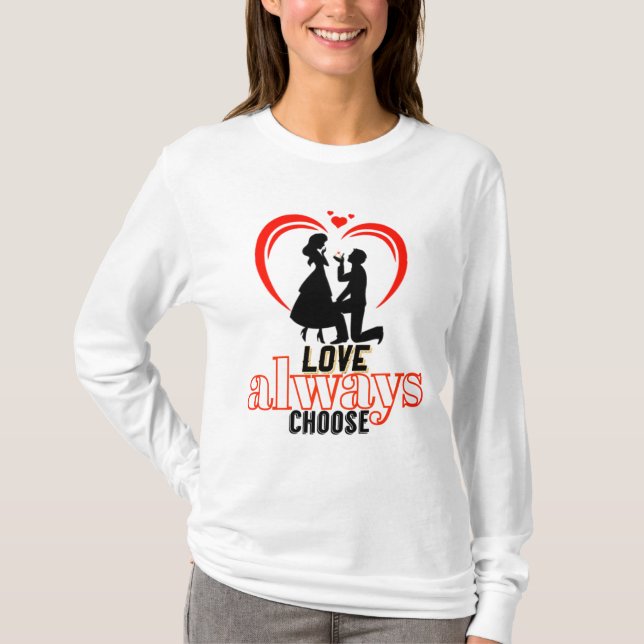 💖 Liebe wählt immer das Damengrundschläfchen T- T-Shirt (Vorderseite)