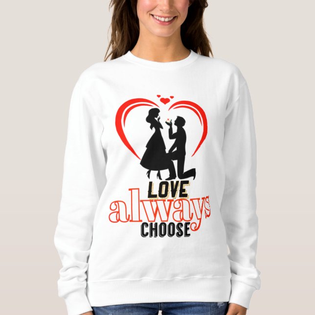 💖 Liebe wählt immer das Sweatshirt für Frauen aus (Vorderseite)