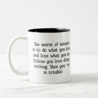 Liebe Was Sie tun Tasse - Humorales inspirierendes