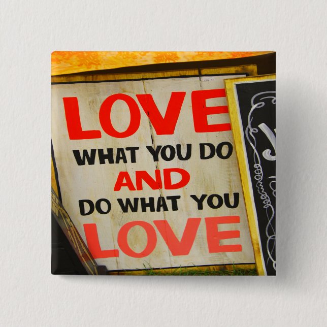 Liebe, was Sie tun und tun, was Sie Liebe Button (Vorderseite)