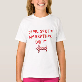 Liebe Weihnachtsmann, mein Bruder hat es getan / N T-Shirt
