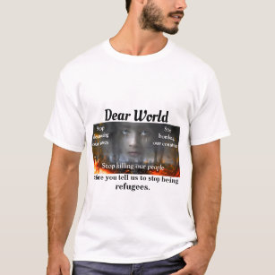 Liebe Welt von einem Flüchtling T-Shirt