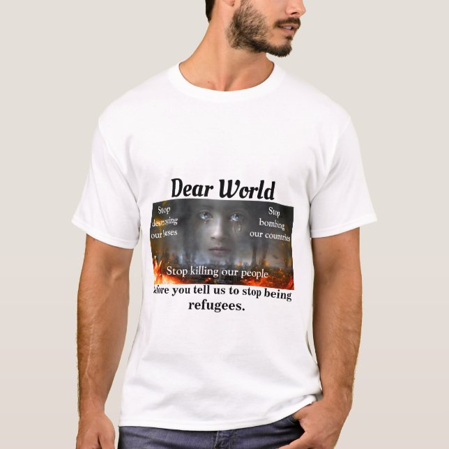 Liebe Welt von einem Flüchtling T-Shirt (Vorderseite)