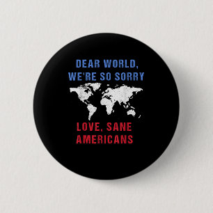 Liebe Welt wir sind so leid für Amerikaner Button