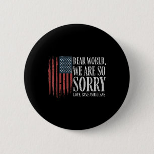 Liebe Welt wir sind so Sorry Liebe gesane Amerikan Button