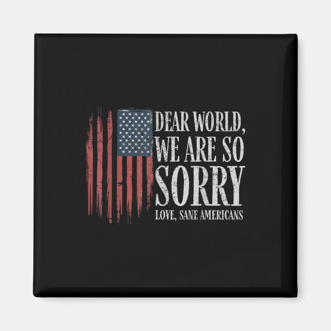 Liebe Welt wir sind so Sorry Liebe gesane Amerikan Magnet (Vorne)