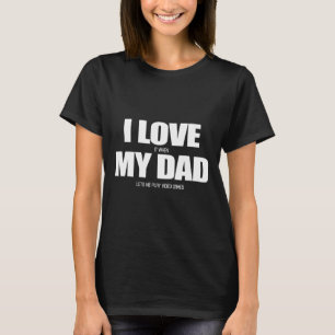 Liebe, wenn mein Vater mir Lasse, Videospiel 1 zu T-Shirt