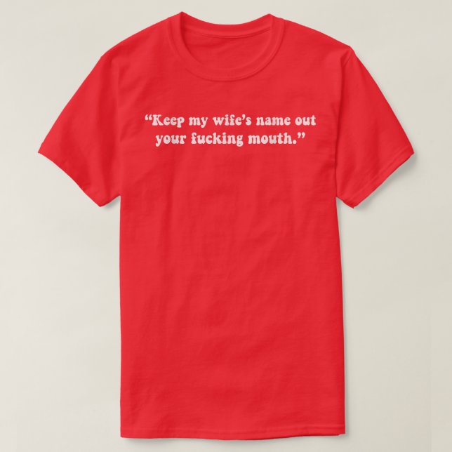 Liebe-Wertschätzung Behalte den Namen meiner Ehefr T-Shirt (Design vorne)