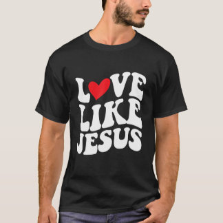 Liebe wie Jesus Christliche Glaubensfrauen Männer T-Shirt