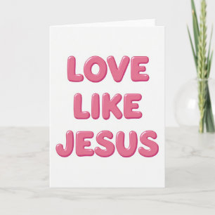 Liebe wie Jesus Christliche Karte