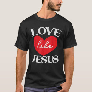 Liebe wie Jesus Christus Gott Christliche religiös T-Shirt