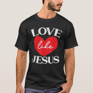 Liebe wie Jesus Christus Gott Christliche religiös T-Shirt