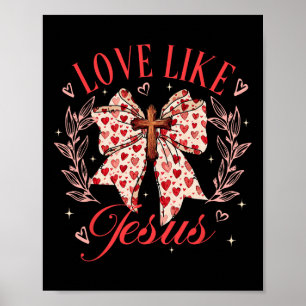 Liebe wie Jesus Coquette Bow Cross Valentines Chri Poster
