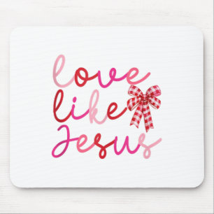 Liebe wie Jesus Coquette Valentinstag Liebe Girls Mousepad