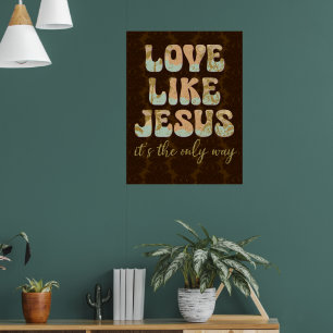 Liebe wie Jesus; der einzige Weg Christlich Poster