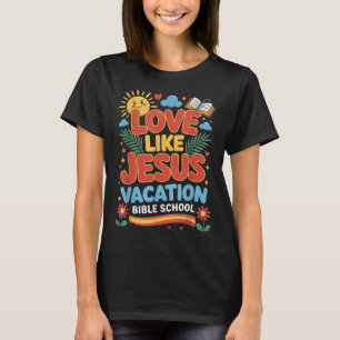 Liebe wie Jesus Ferienbibelschule Vbs 2025 Chr T-Shirt