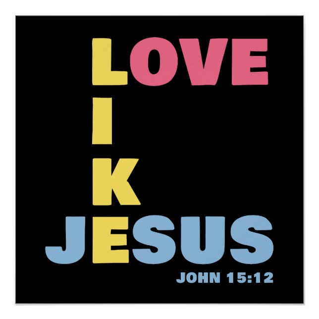 Liebe wie Jesus - Johannes 15:12 FrauenChristlich Poster (Vorderseite)