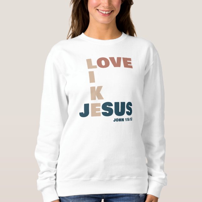 Liebe wie Jesus - Johannes 15:12 FrauenChristlich Sweatshirt (Vorderseite)