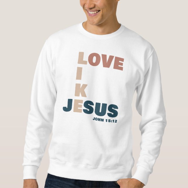 Liebe wie Jesus - John 15:12 Christlich Sweatshirt (Vorderseite)
