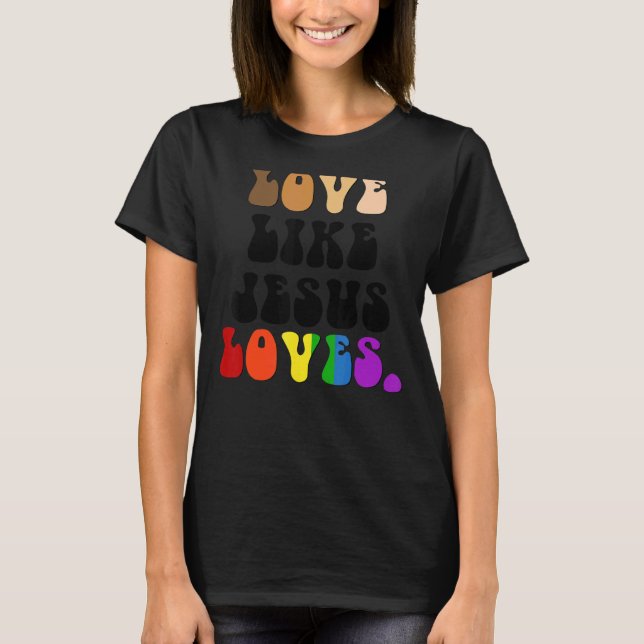 Liebe wie Jesus Lieben farbenfroh T-Shirt (Vorderseite)