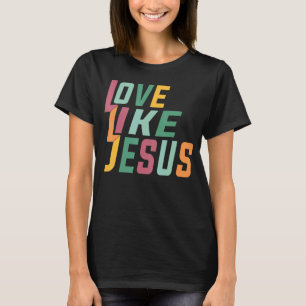Liebe wie Jesus Männer Frauen Kinder T-Shirt