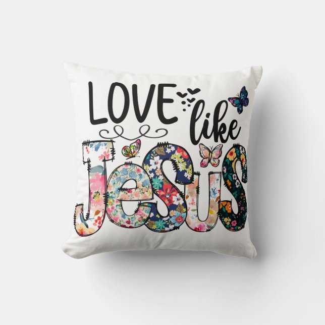 Liebe wie Jesus Pillows Kissen (Vorderseite)