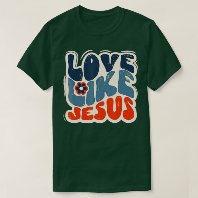 Liebe wie Jesus religiöse christlich (5) T-Shirt (Design vorne)