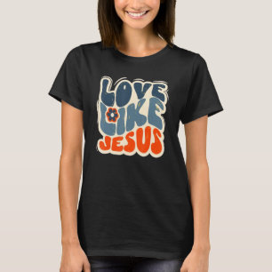 Liebe wie Jesus Religious Christlich T-Shirt
