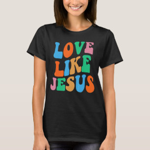 Liebe wie Jesus Religious God Christlich Women T-Shirt