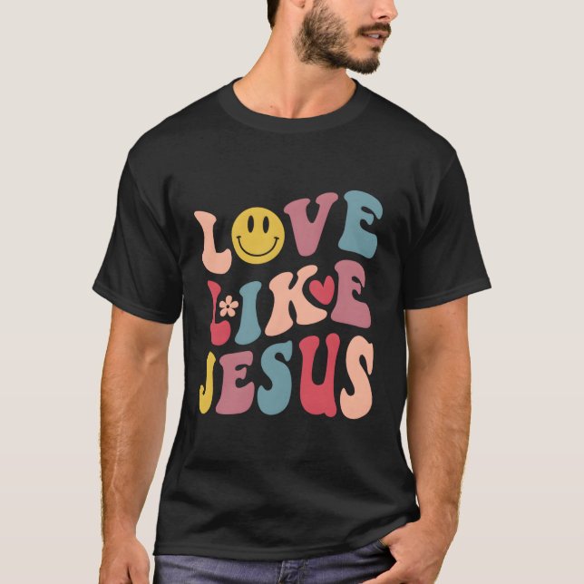 Liebe wie Jesus Religious God Christliche Worte au T-Shirt (Vorderseite)