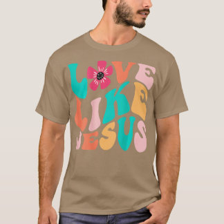 Liebe wie Jesus Religious God Christliche Worte au T-Shirt