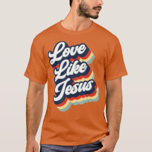 Liebe wie Jesus Retro Vintager Stil für Frauen Män T-Shirt