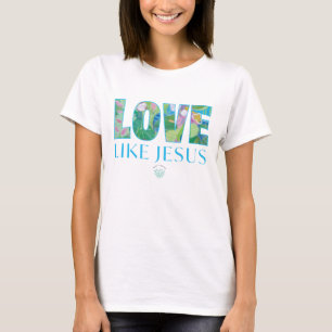 Liebe wie Jesus T-Shirt