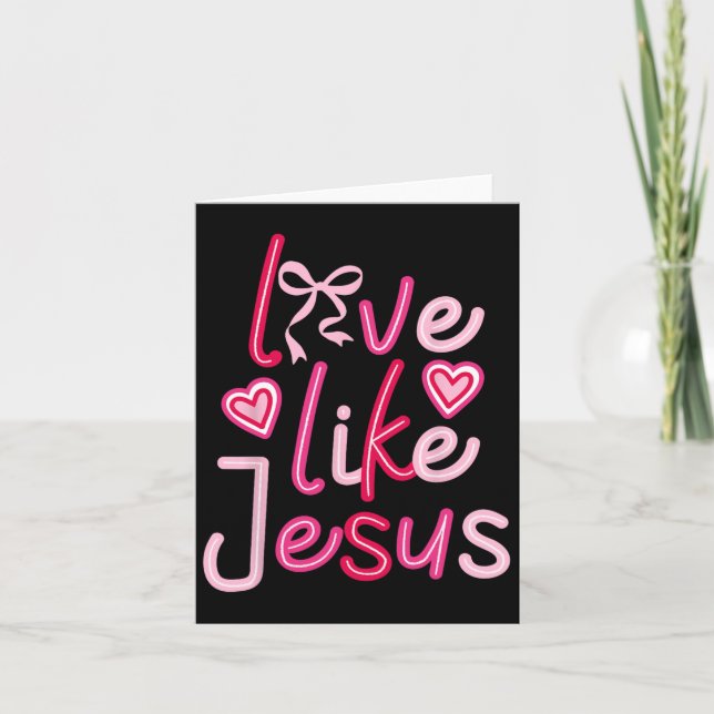 Liebe wie Jesus Valentinstag Christlich Karte (Vorderseite)