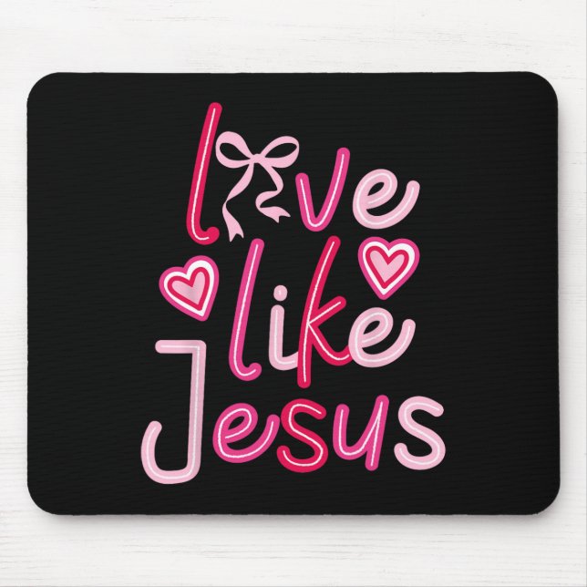 Liebe wie Jesus Valentinstag Christlich Mousepad (Vorne)