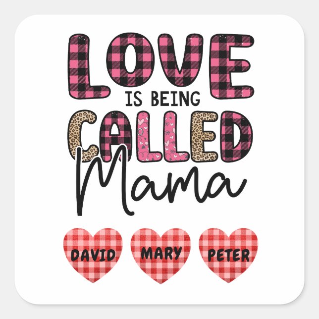 Liebe wird Mama genannt, ein individualisierbares  Quadratischer Aufkleber (Vorderseite)