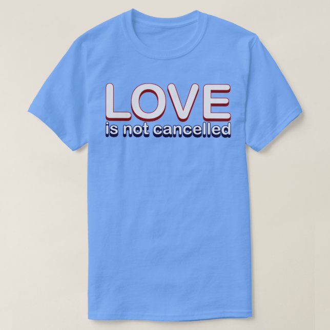 Liebe wird nicht storniert T-Shirt (Design vorne)