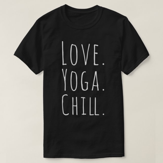 Liebe Yoga Chill T-Shirt (Design vorne)