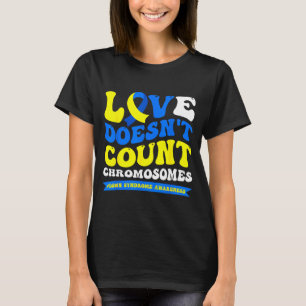 Liebe zählt Chromosomen nicht Welt Down-Syndrom T-Shirt