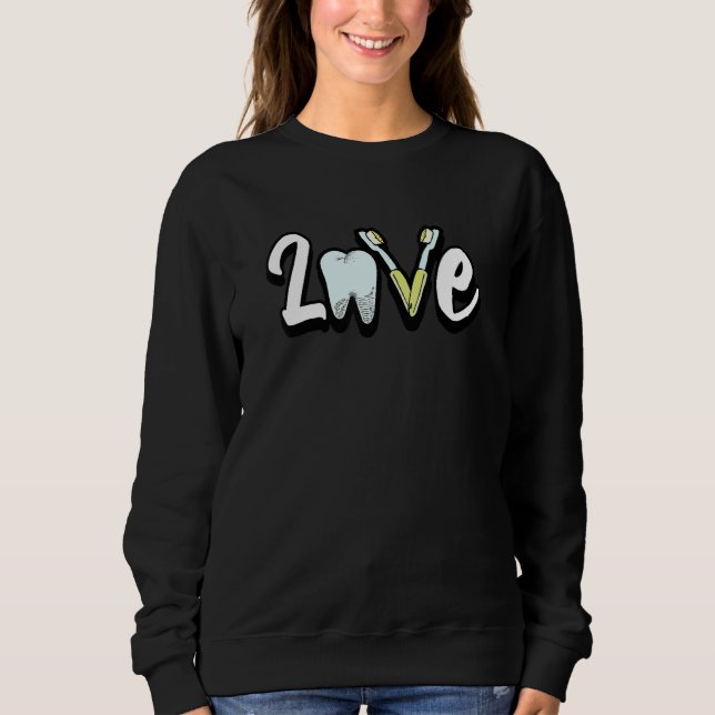 Liebe Zahnchirurg Zähne Zahnbürstenzahnärztin Sweatshirt (Vorderseite)